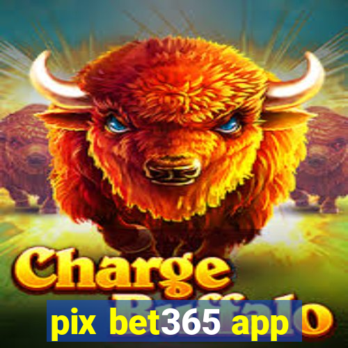 pix bet365 app